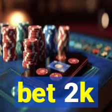 bet 2k